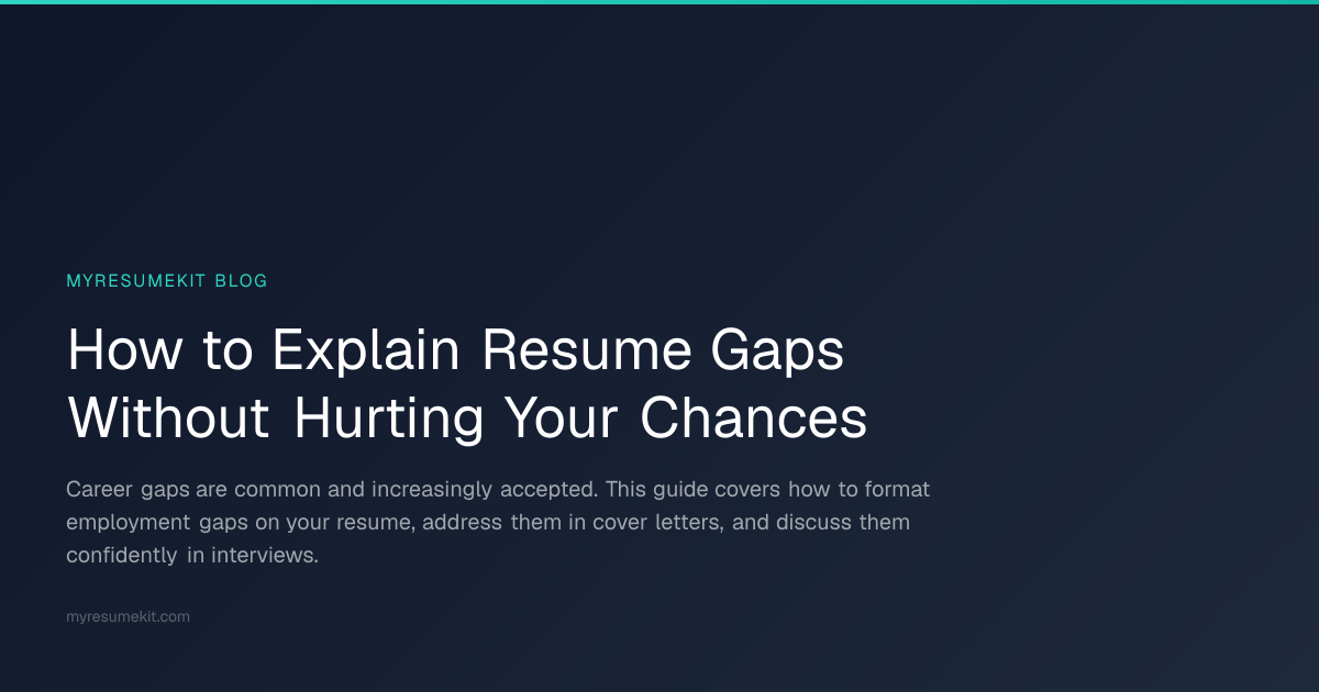 How to Explain Resume Gaps Without Hurting Your Chances | MyResumeKit
